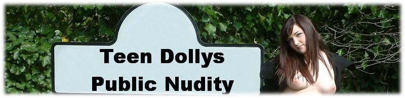 Teen Dollys Public NudityTeen Dollys Public Nudity